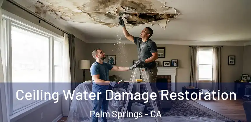  Ceiling Water Damage Restoration Palm Springs - CA