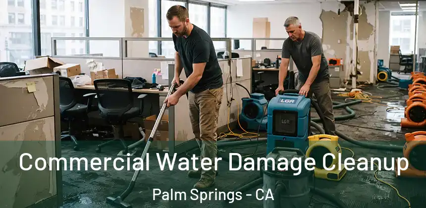 Commercial Water Damage Cleanup Palm Springs - CA